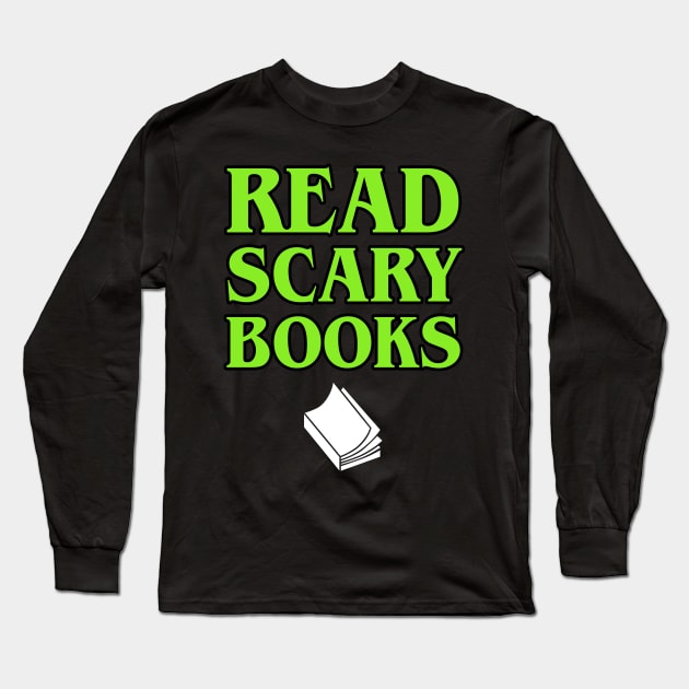 Read Scary Books Long Sleeve T-Shirt by ereyeshorror